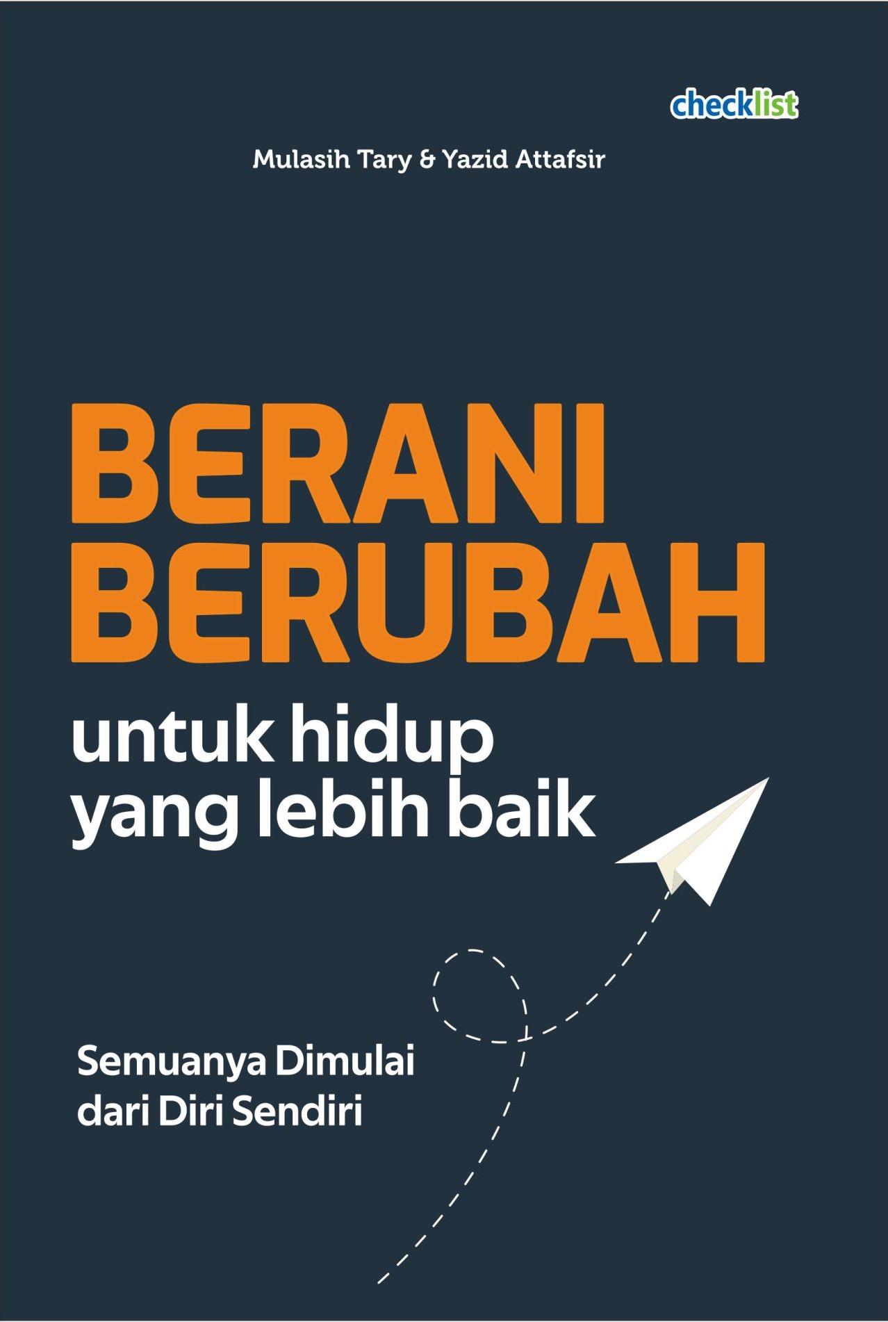 BERANI BERUBAH ; UNTUK HIDUP YANG LEBIH BAIK