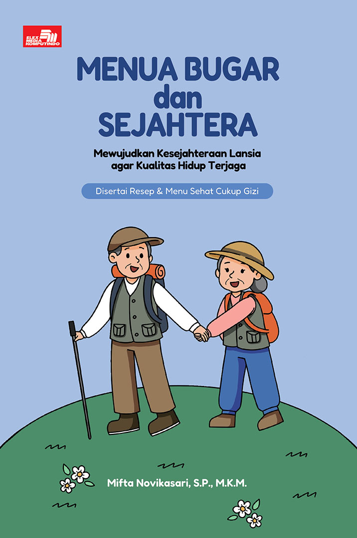 MENUA BUGAR dan SEJAHTERA; Mewujudkan Kesejahteraan Lansia agar Kualitas Hidup Terjaga