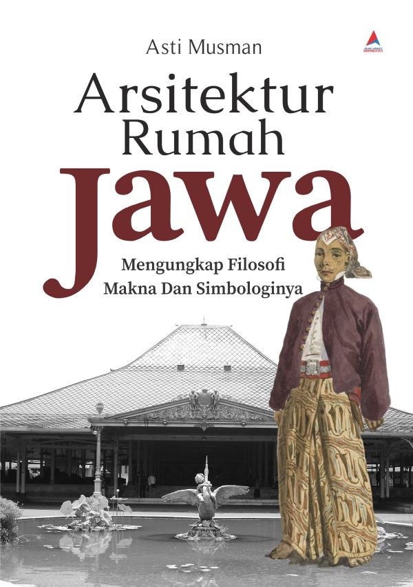 Arsitektur Rumah Jawa ; Mengungkap Filosofi Makna dan Simbologinya