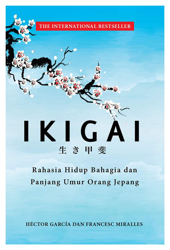 IKIGAI; Rahasia Hidup Bahagia dan Panjang Umur Orang Jepang