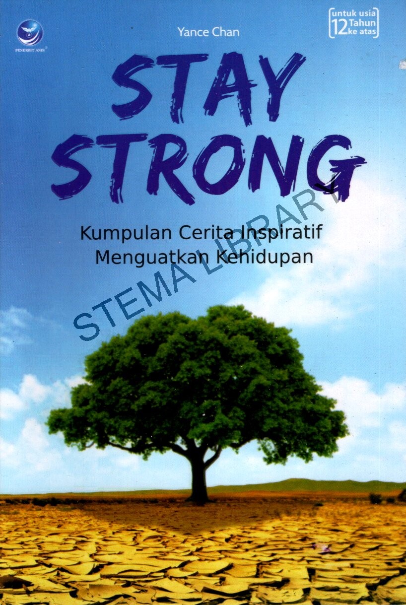 Stay Strong : Kumpulan Cerita Inspiratif Menguatkan Kehidupan