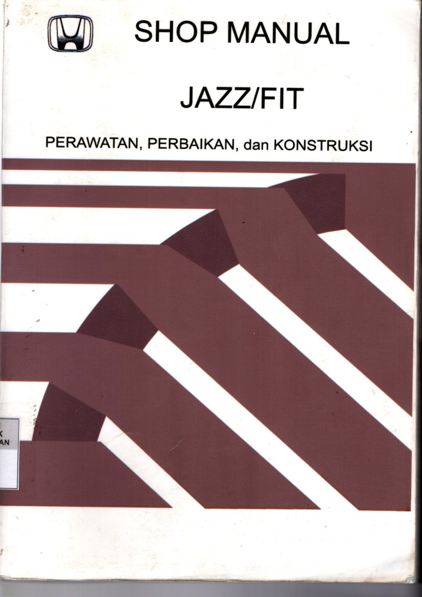 Shop Manual Jazz/Fit Perawatan, Perbaikan, dan Konstruksi
