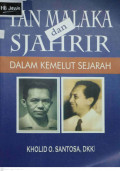 TAN MALAKA DAN SJAHRIR : Dalam Kemelut Sejarah