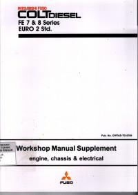Mitsubhisi Fuso Colt Disel FE 7 & 8 Series EURO 2 Std: Workshop Manual Supplement Engine, Chassis & Electrical