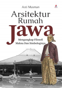 Image of Arsitektur Rumah Jawa ; Mengungkap Filosofi Makna dan Simbologinya